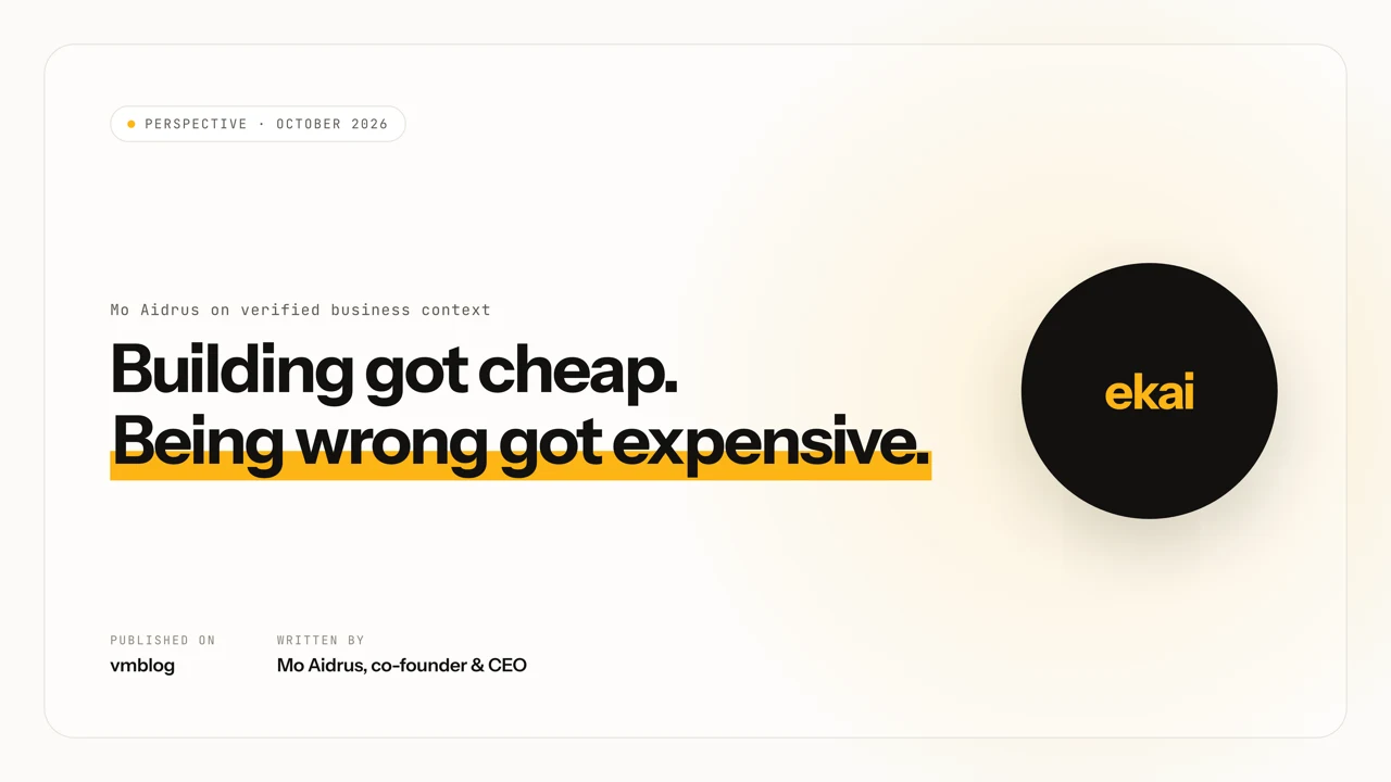 Building got cheap. Being wrong got expensive. An article by Mo Aidrus, co-founder and CEO of ekai, published on vmblog.